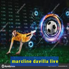 marcline davilla live